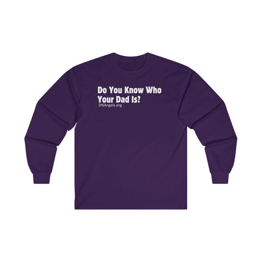 Do You Know Who Your Dad Is? DNAngels Long Sleeve