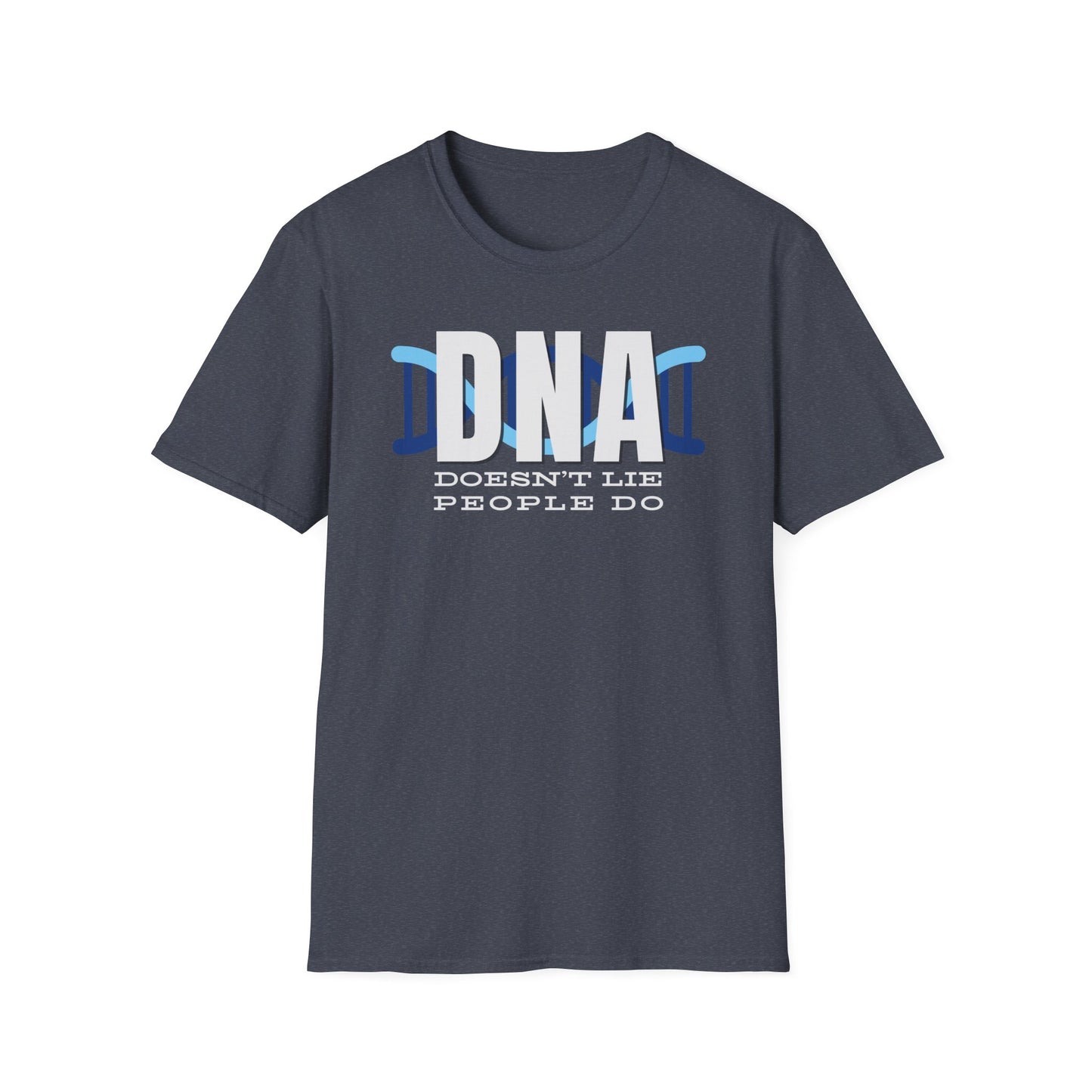 DNA Doesn't Lie, People Do T-Shirt