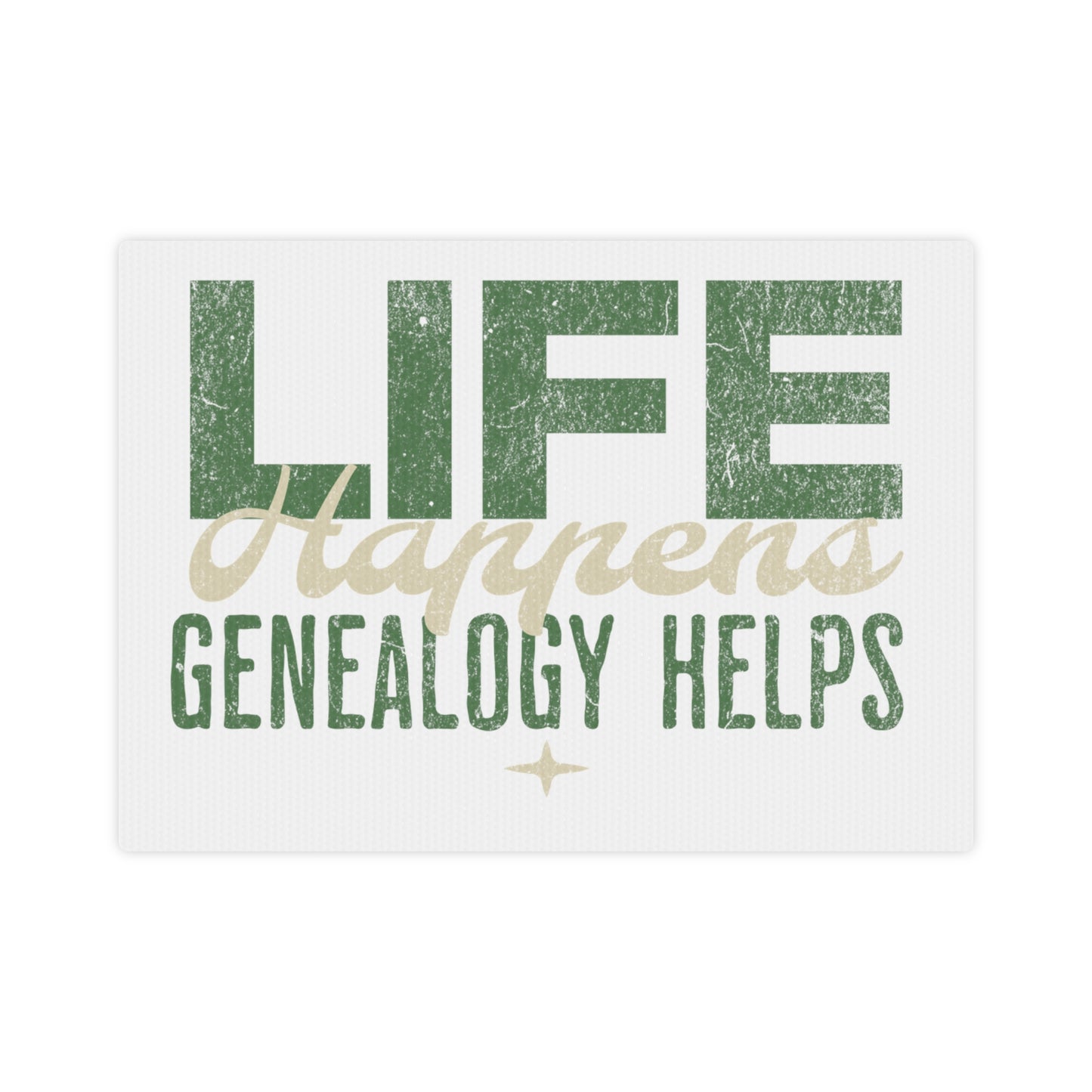 Life Happens Genealogy Helps Home Decor