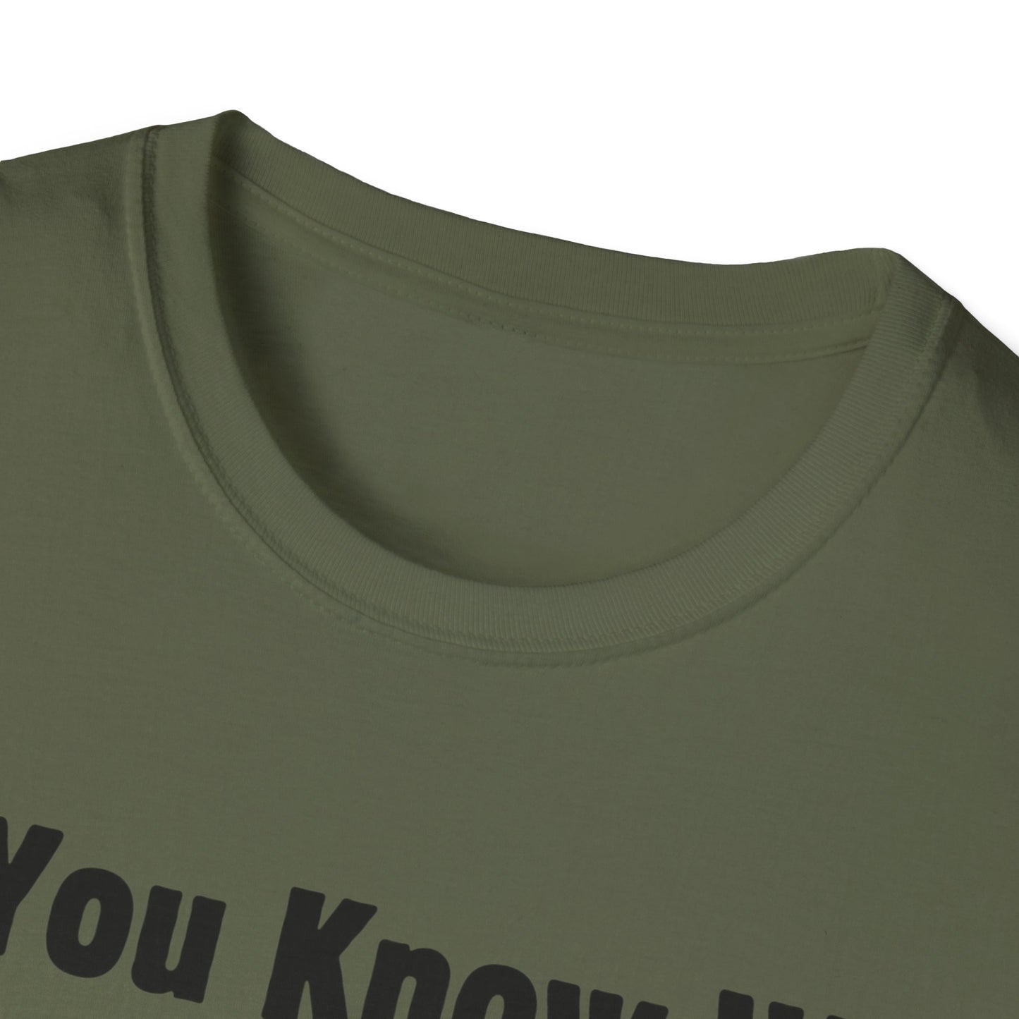 Do You Know Who Your Dad Is? Soft Style T-Shirt