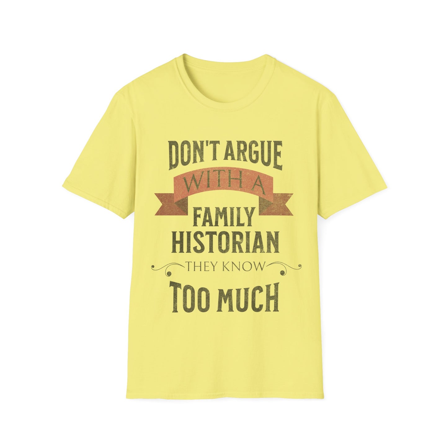 Don't Argue with a Family Historian T-Shirt