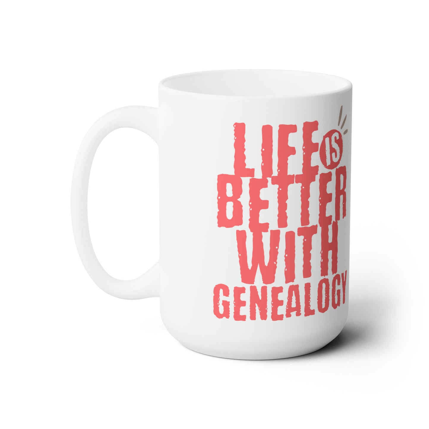 Life is Better with Genealogy 15 oz Mug