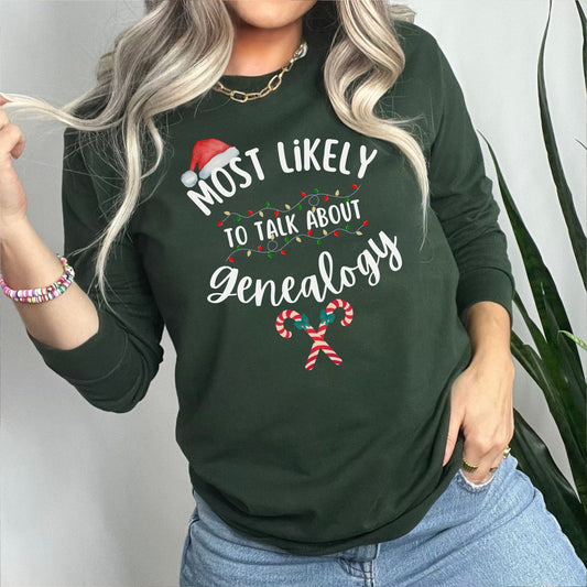 Most Likely To Talk About Genealogy Long Sleeve Tee