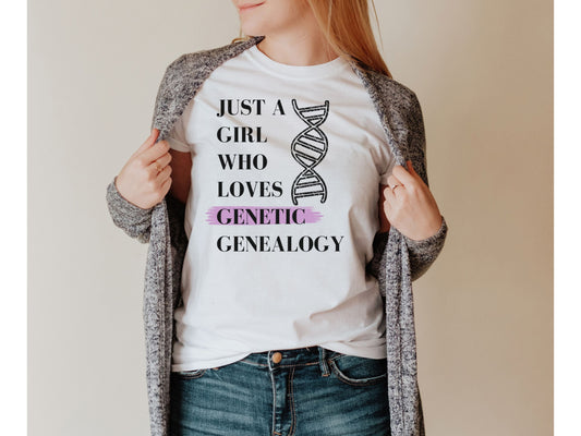 Just A Girl Who Loves Genetic Genealogy T-Shirt